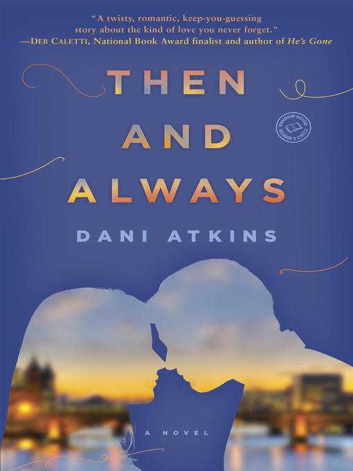 Title details for Then and Always by Dani Atkins - Available
